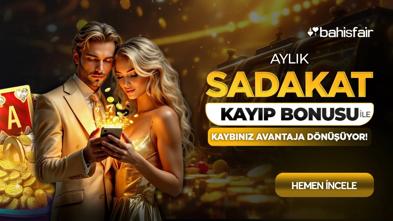 AYLIK SADAKAT BONUSU !